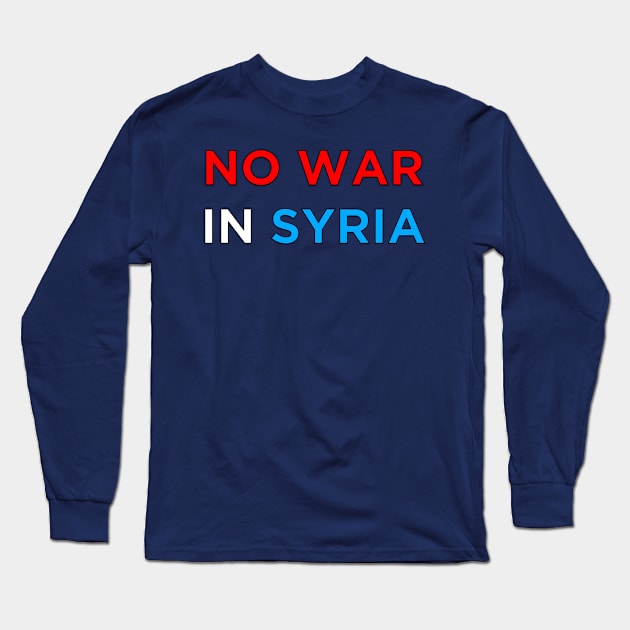 No War in Syria Long Sleeve T-Shirt by AMangoTees